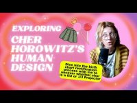 Exploring Cher Horowitz's Human Design Exploring Cher Horowitz's Human Design